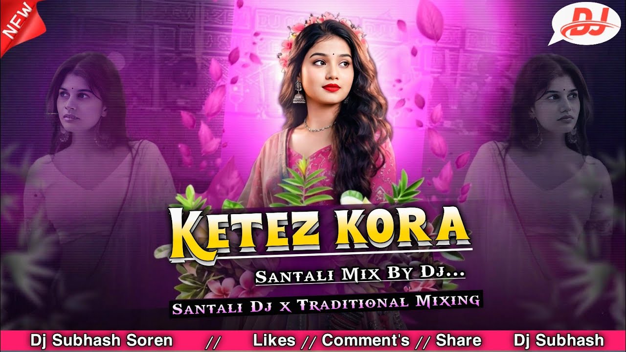 Ketez Kora - New Santali DJ Remix Song 2026