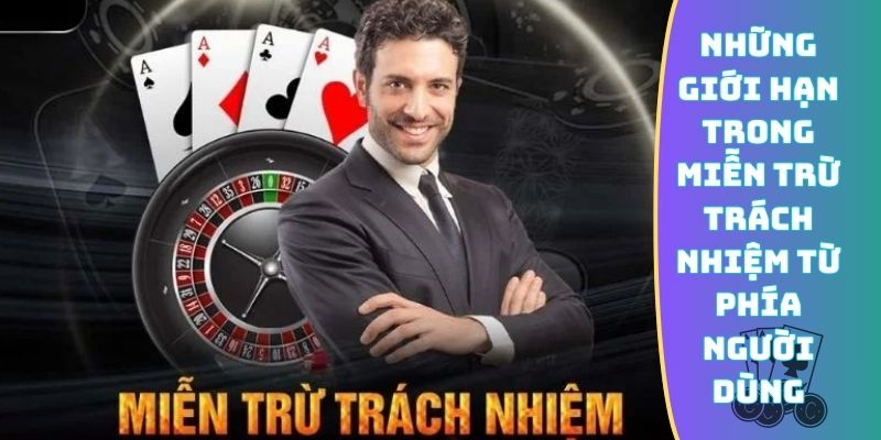 Những giới hạn trong miễn trừ trách nhiệm từ phía người dùng